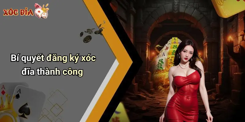 Bí quyết đăng ký xóc đĩa thành công