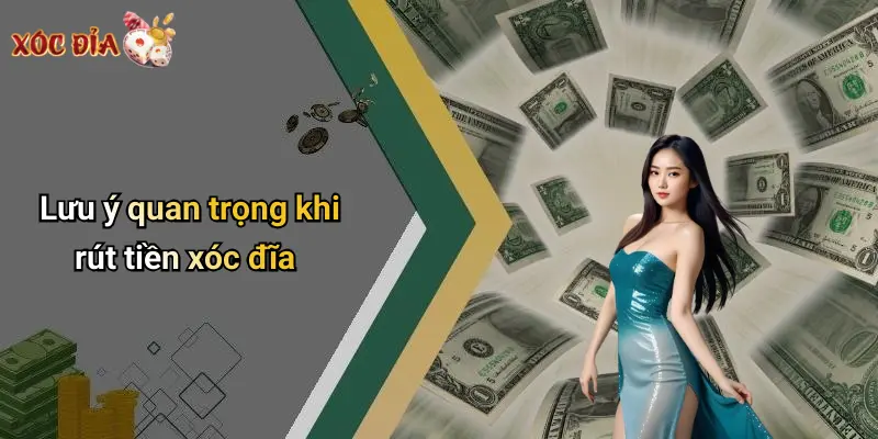 Lưu ý quan trọng khi rút tiền xóc đĩa