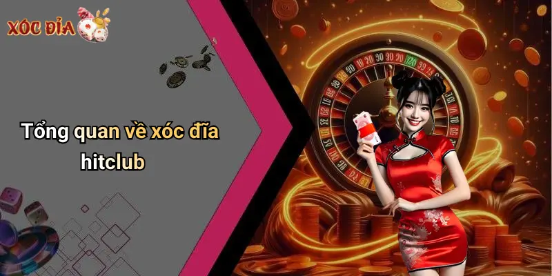 Tổng quan về xóc đĩa hitclub