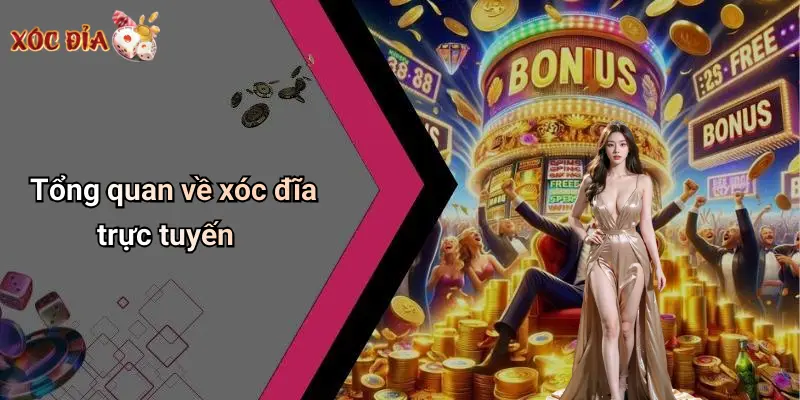 Tổng quan về xóc đĩa trực tuyến