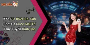 xóc đĩa b52club