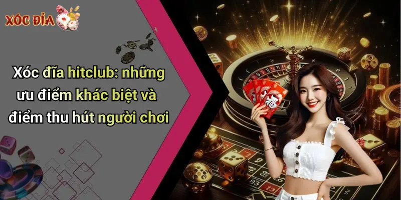 Xóc đĩa hitclub: luật chơi, cách đặt cược và mẹo chơi chuẩn