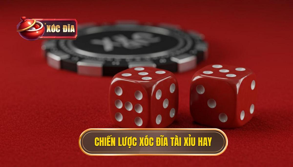 Chiến Lược Chơi Xóc Đĩa Tài Xỉu Đỉnh Cao