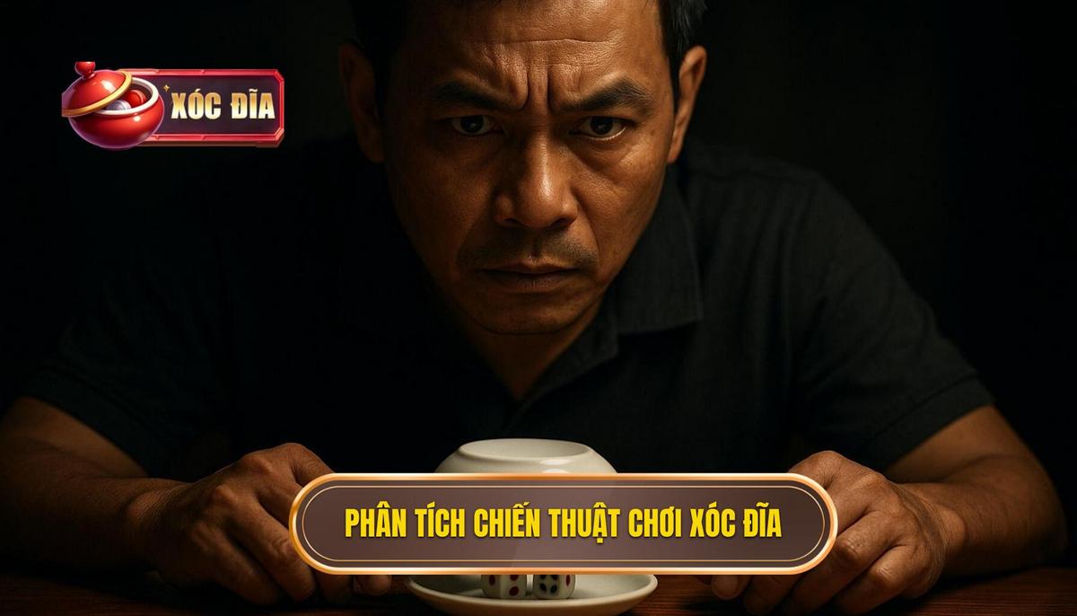 Phân Tích Chiến Thuật Chuyên Sâu Khi Chơi Xóc Đĩa Vip – Cực Đã Cực Vui