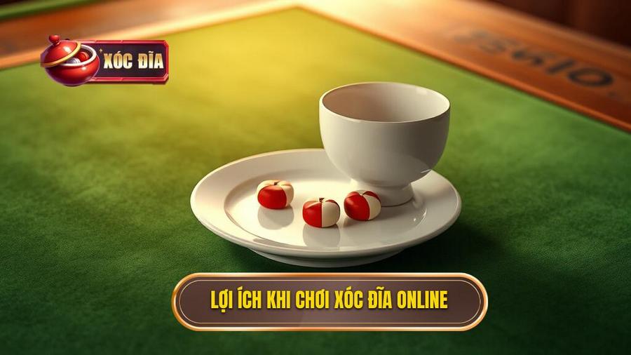 Lợi ích Khi Chơi Xóc đĩa Online