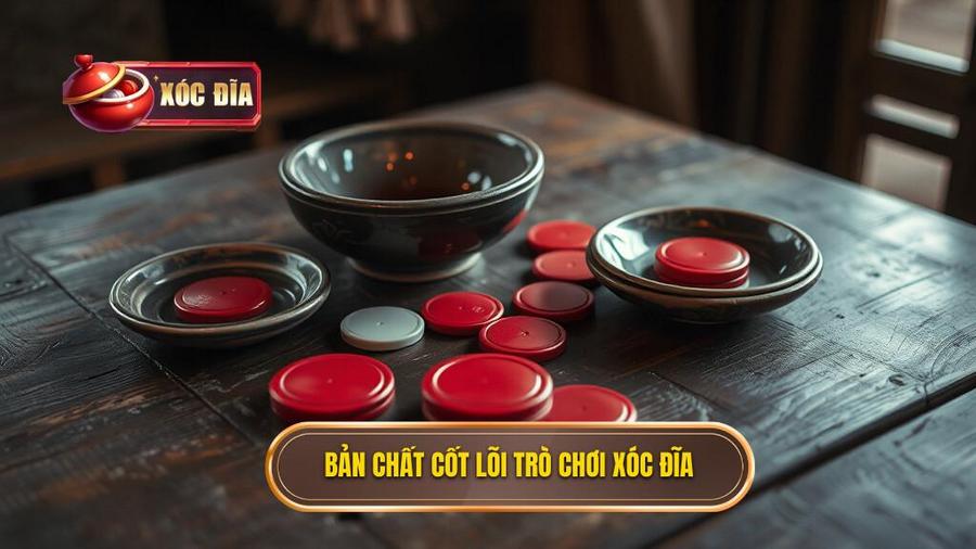 Hiểu Rõ Bản Chất Của Trò Chơi Xóc Đĩa
