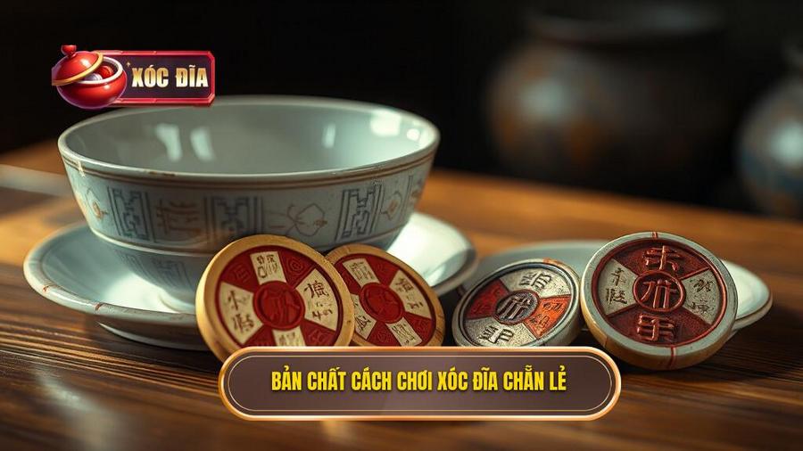 Hiểu Rõ Bản Chất Của Cách Chơi Xóc Đĩa Chẵn Lẻ