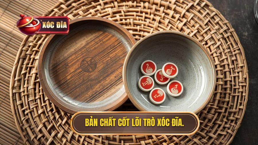 Hiểu rõ bản chất của trò chơi xóc đĩa