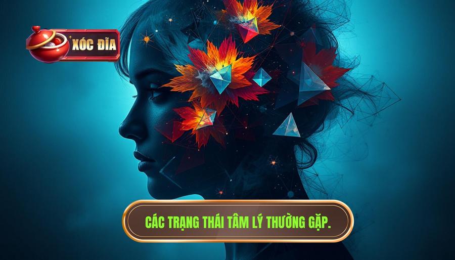 Các Trạng Thái Tâm Lý Thường Gặp.