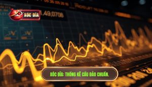 Xóc Đĩa Thống Kê Cầu đảo Chuẩn.